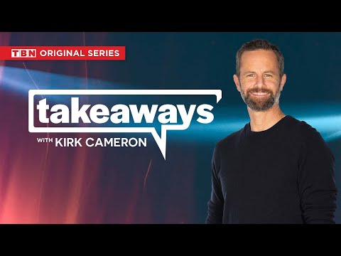 Takeaways with Kirk Cameron