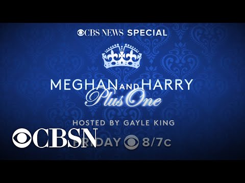 CBS News Special: "Meghan and Harry Plus One" airs Friday at 8/7c on CBS