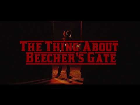 The Thing About Beecher's Gate - Trailer