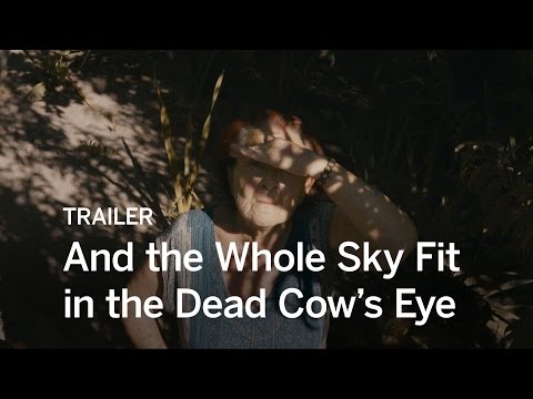 AND THE WHOLE SKY FIT IN THE DEAD COW'S EYE Trailer | Festival 2016