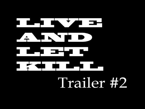 LIVE AND LET KILL - TRAILER #2