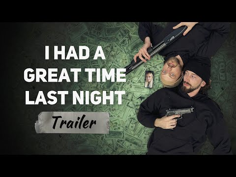 I HAD A GREAT TIME LAST NIGHT - TRAILER (Romantic Comedy Heist Short Film)