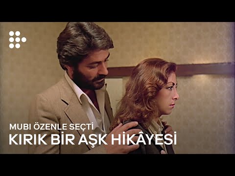 KIRIK BİR AŞK HİKÂYESİ | MUBI özenle seçti