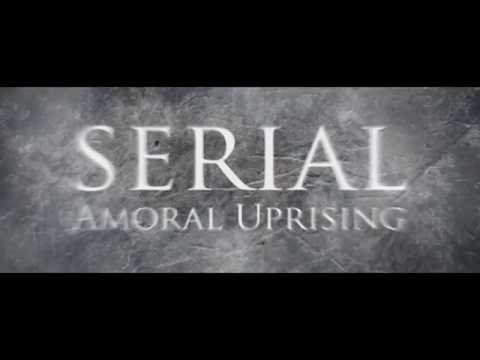 SERIAL: Amoral Uprising Official Trailer