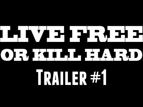 LIVE FREE OR KILL HARD Trailer #1