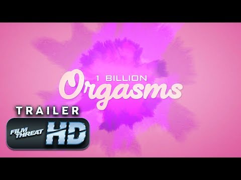 1 BILLION ORGASMS | Official HD Exclusive Debut Trailer (2019) | DOCUMENTARY | Film Threat Trailers