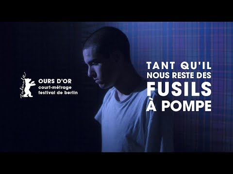 TANT QU'IL NOUS RESTE DES FUSILS À POMPE - bande annonce - Ours d'or Berlin