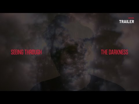 SEEING THROUGH THE DARKNESS by Simon Plouffe | TRAILER