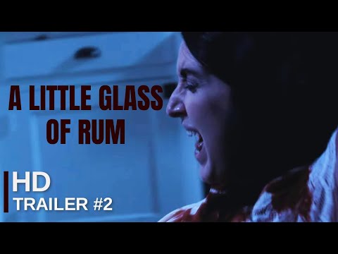 "A LITTLE GLASS OF RUM" - Official Trailer #2 HD