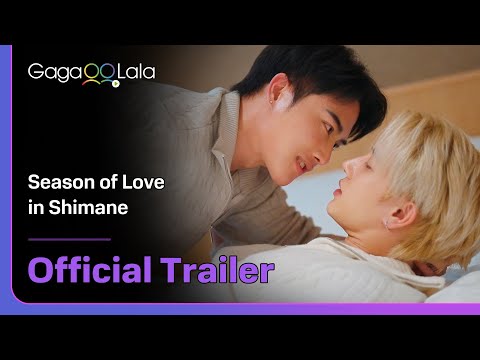 Thai BL series "Season of Love in Shimane" trailer! Premiere on May. 18 on GagaOOLala!