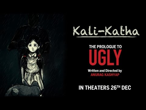 Kali-Katha | The Prologue to UGLY | Anurag Kashyap