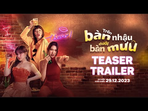 TRÊN BÀN NHẬU DƯỚI BÀN MƯU - TEASER TRAILER | DỰ KIẾN KHỞI CHIẾU: 29.12.2023