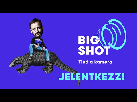 BIG SHOT - Tied a kamera  -  Jelentkezz!