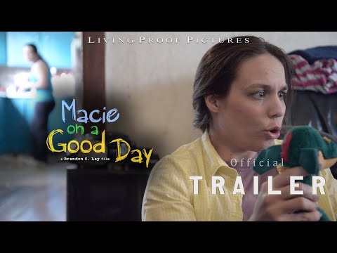 Macie on a Good Day Trailer