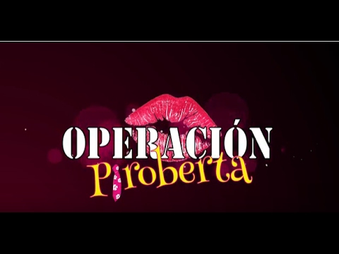 OPERACIÓN PIROBERTA -Tráiler oficial -