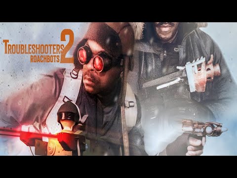 TROUBLESHOOTERS 2 ROACHBOTS official trailer
