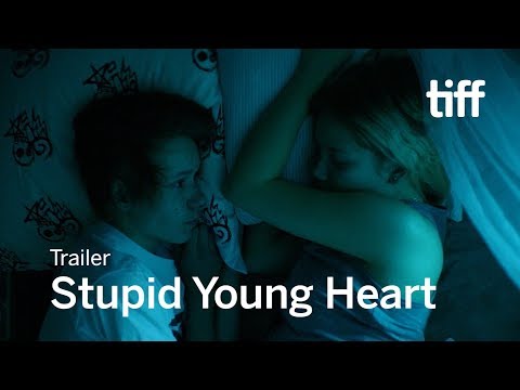 STUPID YOUNG HEART Trailer | TIFF 2018
