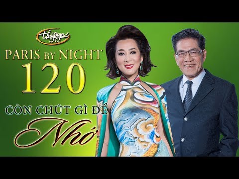 Paris By Night 120 - Còn Chút Gì Để Nhớ (Full Program)