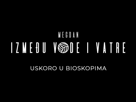 MEGDAN: IZMEĐU VODE I VATRE