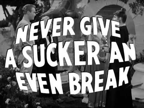 NEVER GIVE A SUCKER AN EVEN BREAK Faux Trailer