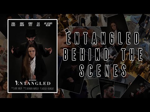 Entangled - Behind the Scenes - Short Film