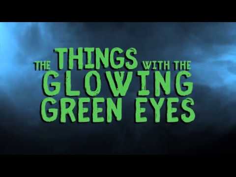 The Things With The Glowing Green Eyes - Trailer