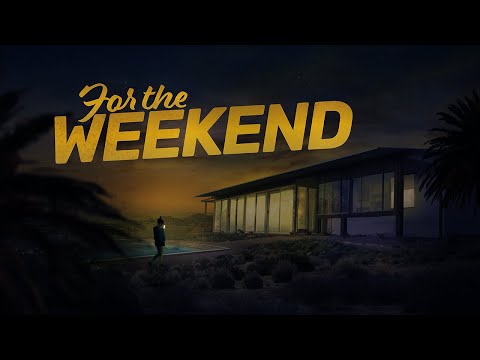 For The Weekend - Trailer