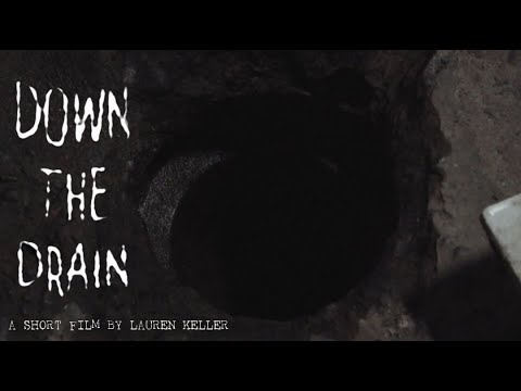 "DOWN THE DRAIN" - A Horror Short Film by Lauren Keller