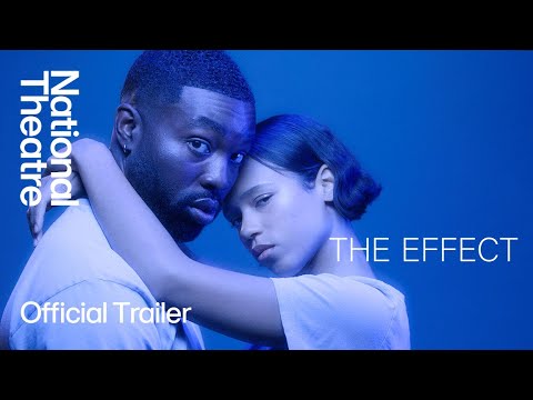 The Effect: Official Trailer | With Paapa Essiedu and Taylor Russell at the National Theatre