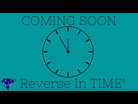 Reverse in Time Final Trailer