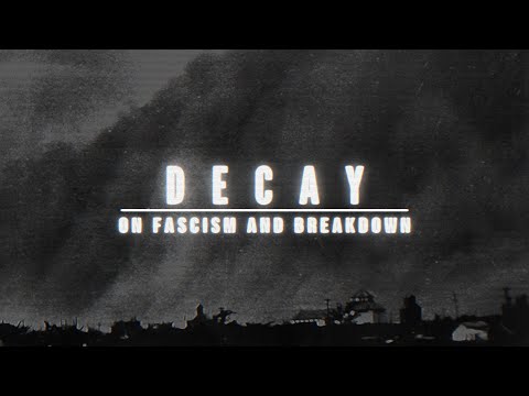 Teaser trailer | Decay: on fascism and breakdown