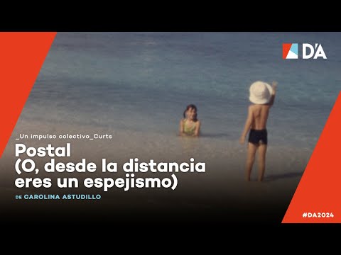 Postal (O, desde la distancia eres un espejismo) | Carolina Astudillo Muñoz | Trailer | D'A 2024