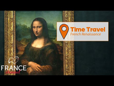 Time Travel: French Renaissance | France Channel