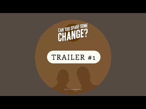 CAN YOU SPARE SOME CHANGE - 30second film trailer