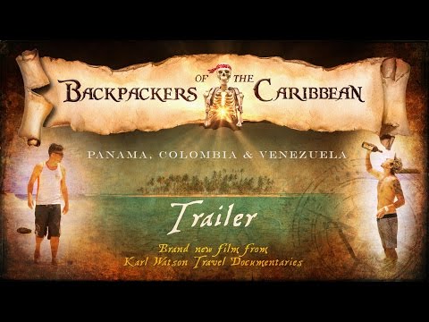 Backpackers of the Caribbean: Panama, Colombia & Venezuela [Trailer]