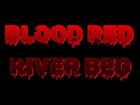 Blood Red River Bed - Final Trailer