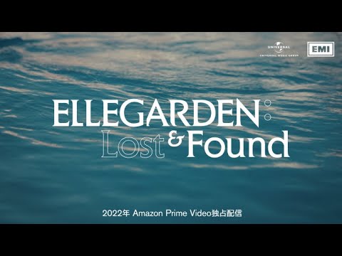 「ELLEGARDEN: Lost & Found」Trailer