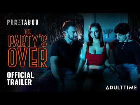 THE PARTY'S OVER | OFFICIAL TRAILER | Hailey Rose, Hazel Moore, & Liz Jordan | ADULT TIME