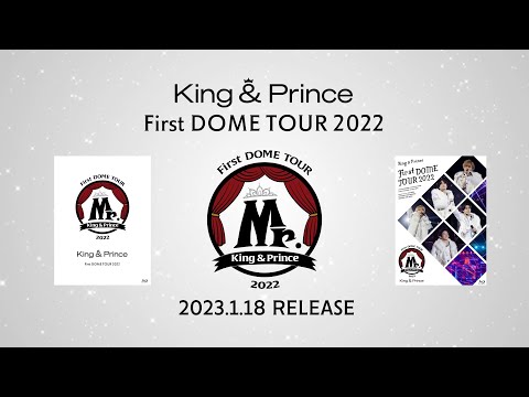 「King & Prince First DOME TOUR 2022 〜Mr.〜」Digest
