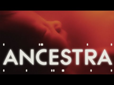 ANCESTRA Trailer