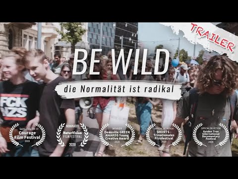 TRAILER · BE WILD - die Normalität ist radikal