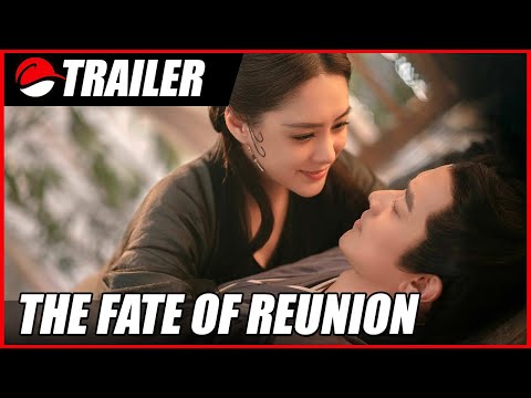 The Fate of Reunion (2022) Chinese Fantasy Trailer