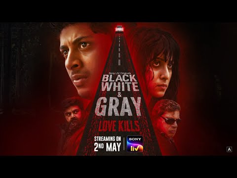 Black, White & Gray–Love Kills | Trailer| Mayur More, Palak Jaiswal, Deven Bhojani, Tigmanshu Dhulia