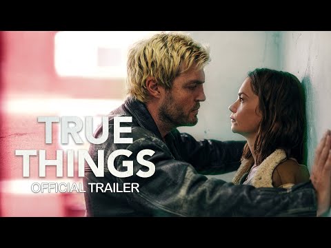 "True Things" - Official Trailer