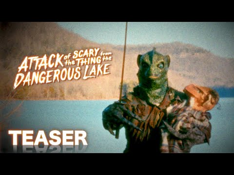 Attack of the Scary Thing from the Dangerous Lake | Official Teaser