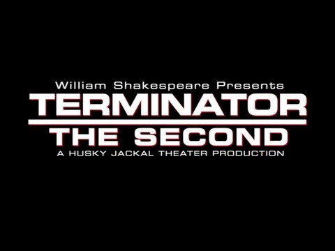 William Shakespeare Presents: Terminator the Second - Official Trailer