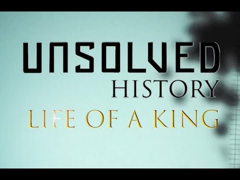 UNSOLVED HISTORY   Life of a King
