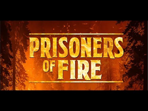 Prisoners of Fire Documentary Feature Film Trailer 4K Version Director Scott Briggs