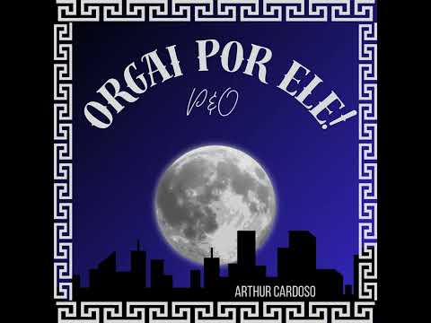 Orgai Por Ele! Trilha Sonora Oficial - Arthur Cardoso