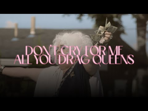 "Don't Cry For Me All You Drag Queens" Trailer